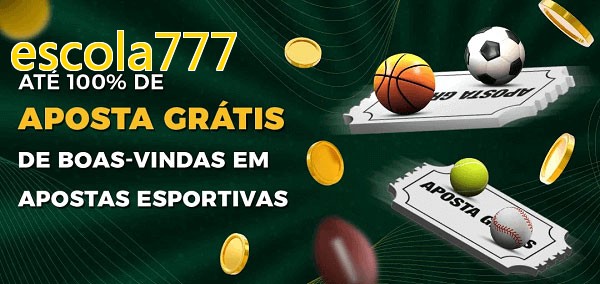 escola777bet Ate 100% de Aposta Gratis